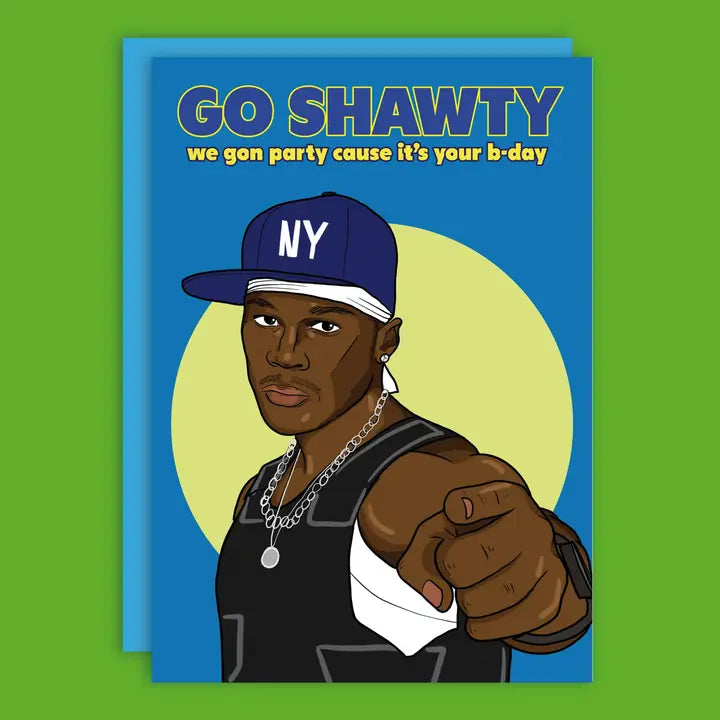 Go Shawty, We Gon' Party On Your Birthday Funny Card