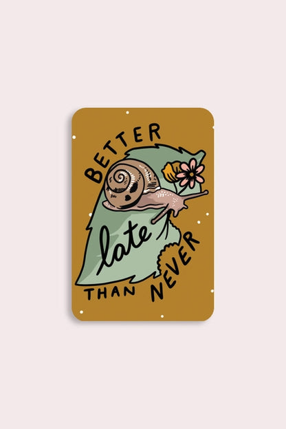 S71 Better Late Than Never Vinyl Sticker