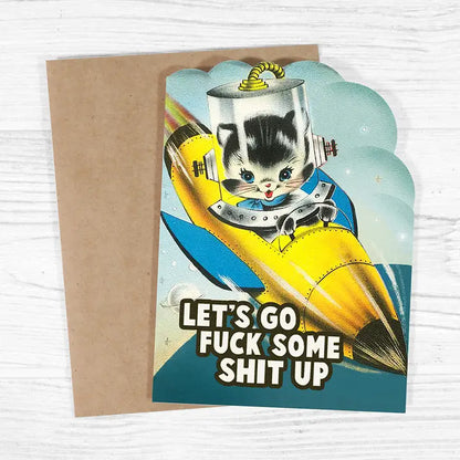 Let's Go Fuck Some Shit Up Funny Greeting Card