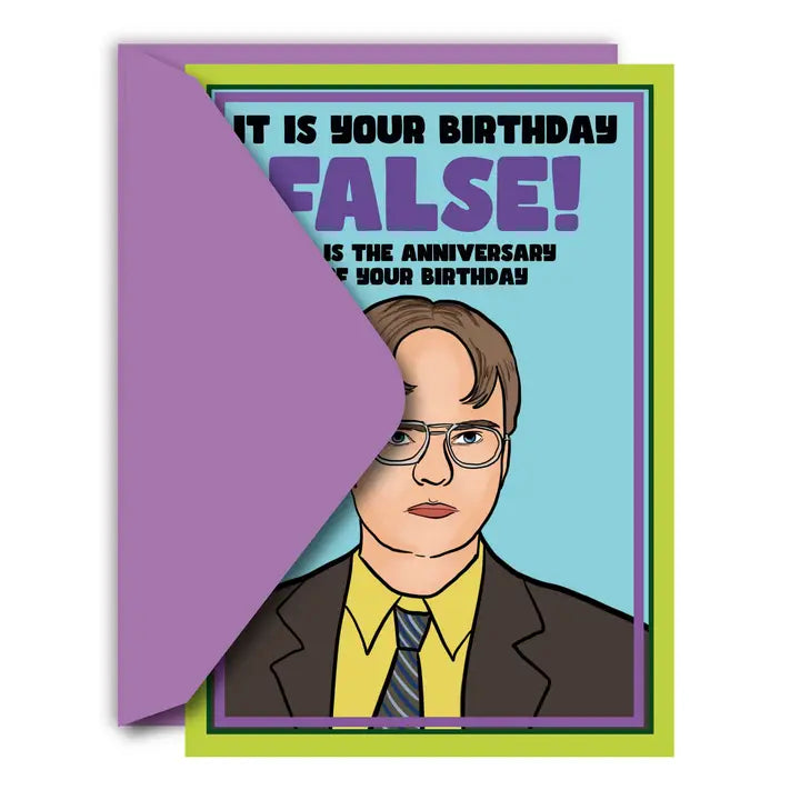 Dwight The Office It Is Your Birthday False! Card
