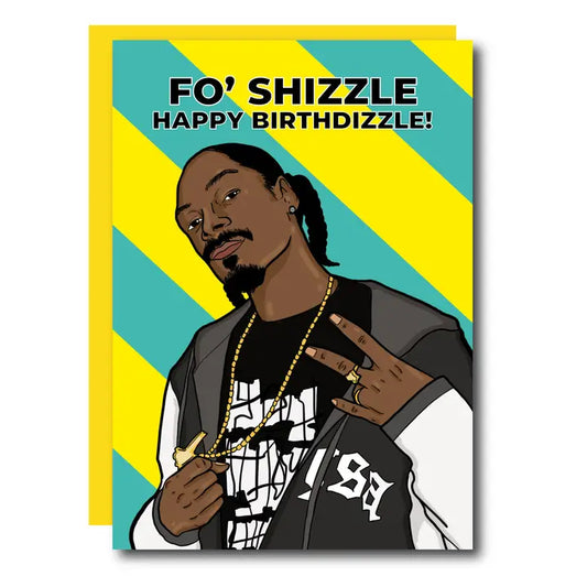 Fo' Shizzle Rapper Birthday Greeting Card