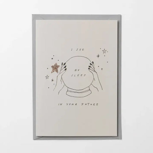 I See...No Sleep In Your Future Card