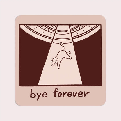 S73 Bye Forever (UFO Cat) Vinyl Sticker