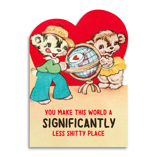 You Make This World a Less Shitty Place Valentine's Card