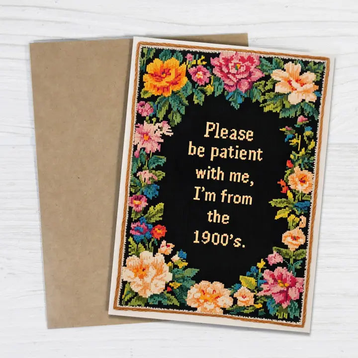 Please Be Patient with Me, I'm from the 1900's Funny Card