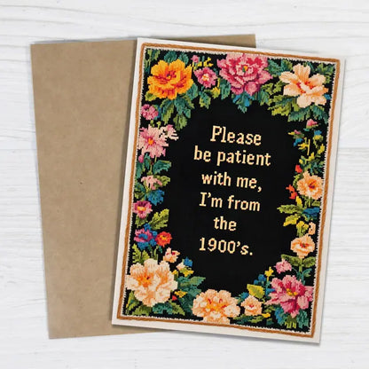 Please Be Patient with Me, I'm from the 1900's Funny Card