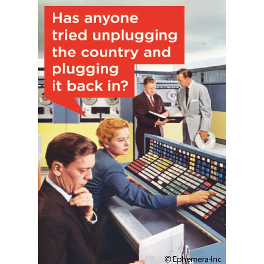 Has Anyone Tried Unplugging the Country..Magnet