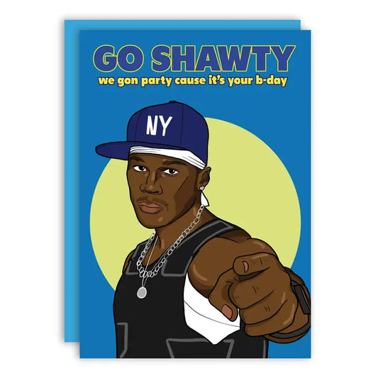 Go Shawty, We Gon' Party On Your Birthday Funny Card