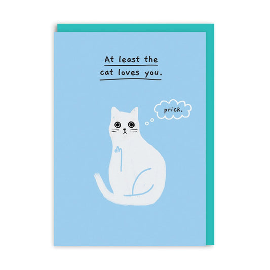 At Least The Cat Loves You Card