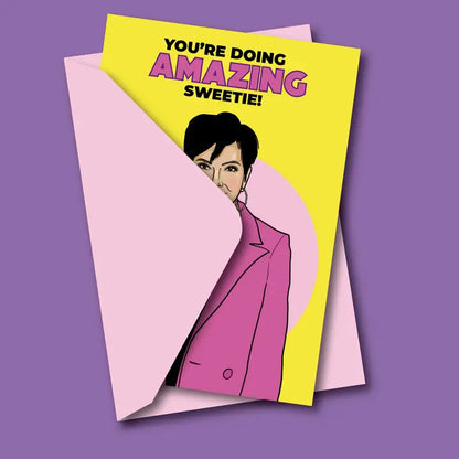 You're Doing Amazing Sweetie Kris Jenner Greeting Card
