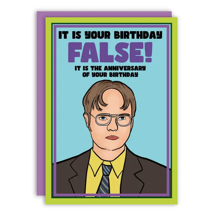 Dwight The Office It Is Your Birthday False! Card