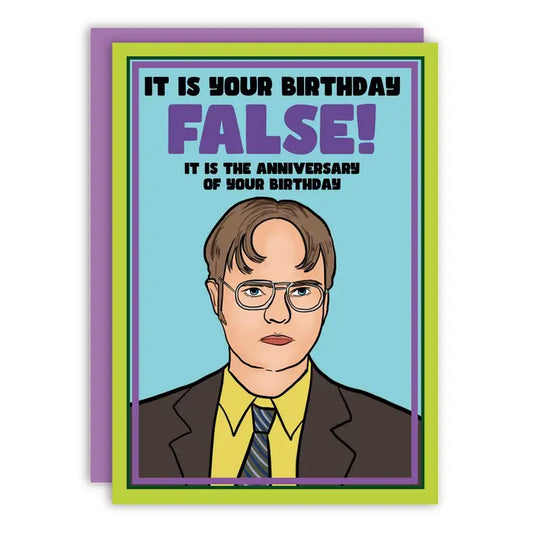 Dwight The Office It Is Your Birthday False! Card