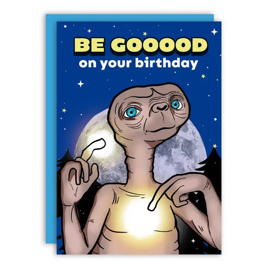 Be Good On Your Birthday Alien Movie Greeting Card