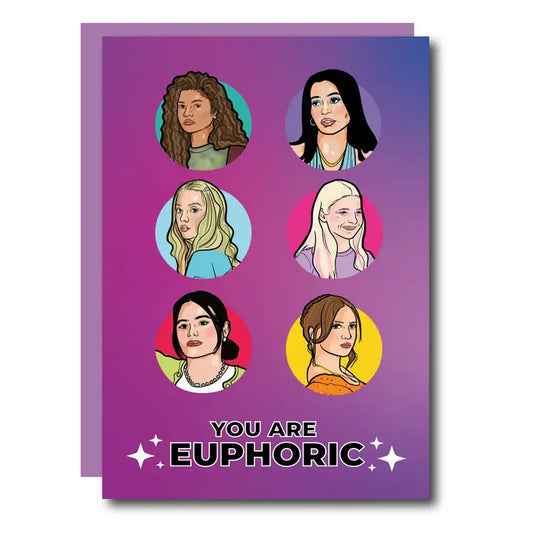 You Are Euphoric Birthday Greeting Card