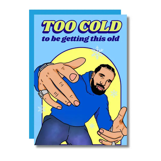 Too Cold, To Be Getting This Old Iceman Rapper Birthday Card