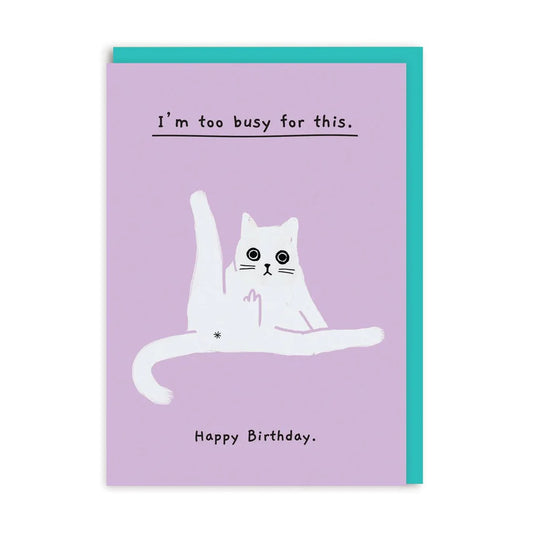 Birthday, Too Busy For This Card