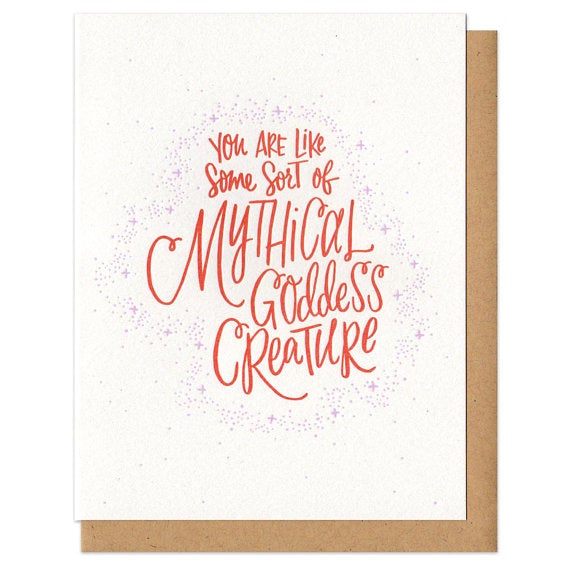 You Are Like Some Sort Of Mythical Goddess Creature Card
